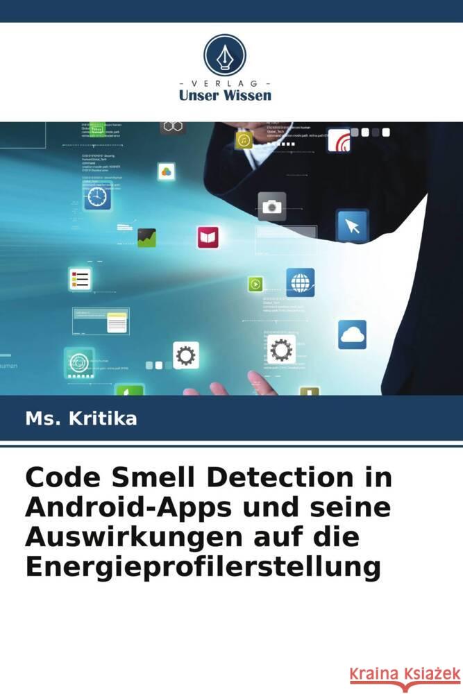 Code Smell Detection in Android-Apps und seine Auswirkungen auf die Energieprofilerstellung Kritika, Ms. 9786206573388