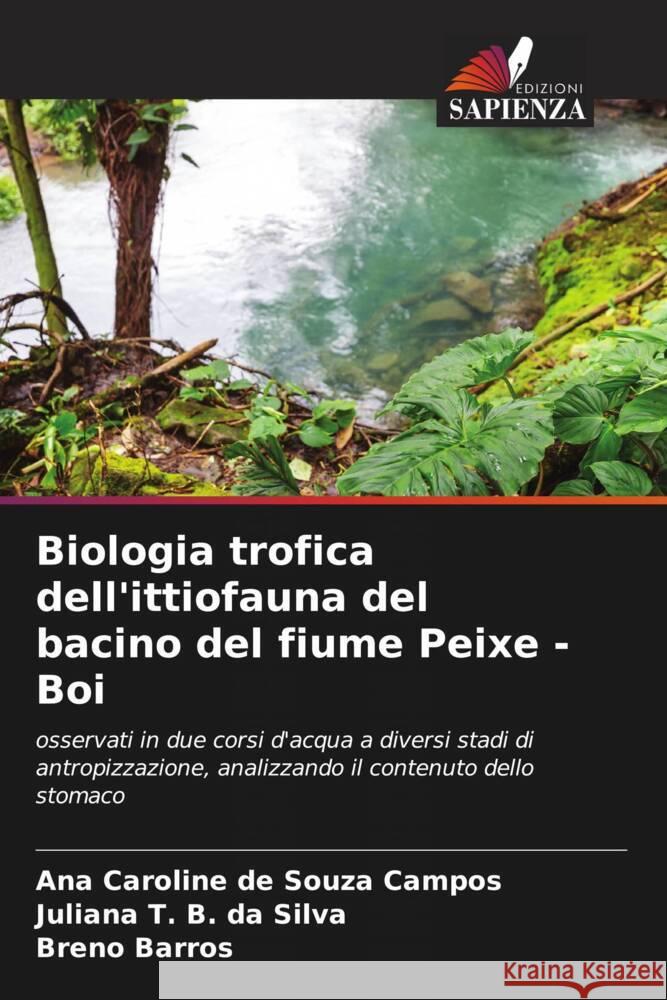 Biologia trofica dell'ittiofauna del bacino del fiume Peixe - Boi de Souza Campos, Ana Caroline, B. da Silva, Juliana T., Barros, Breno 9786206573654