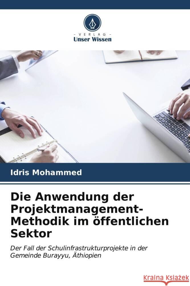 Die Anwendung der Projektmanagement-Methodik im öffentlichen Sektor Mohammed, Idris 9786206573982