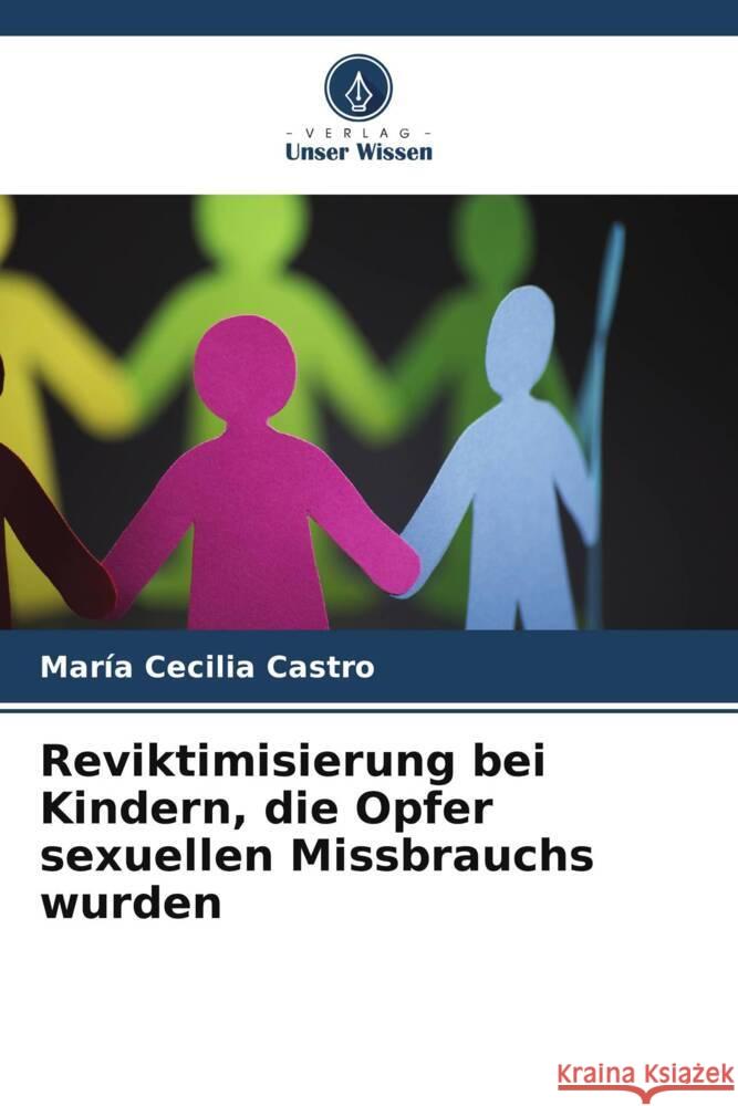 Reviktimisierung bei Kindern, die Opfer sexuellen Missbrauchs wurden Castro, María Cecilia 9786206574101