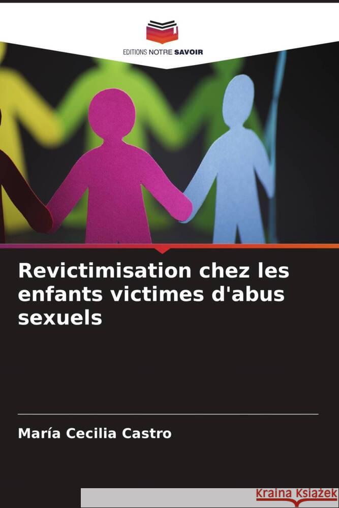 Revictimisation chez les enfants victimes d'abus sexuels Castro, María Cecilia 9786206574156