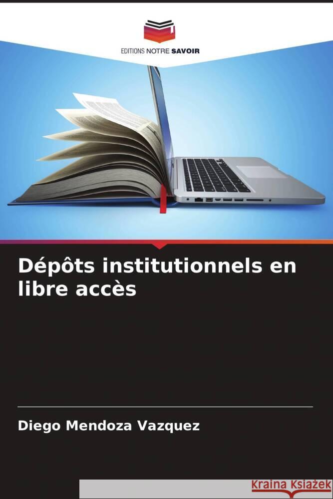 Dépôts institutionnels en libre accès Mendoza Vazquez, Diego 9786206574576