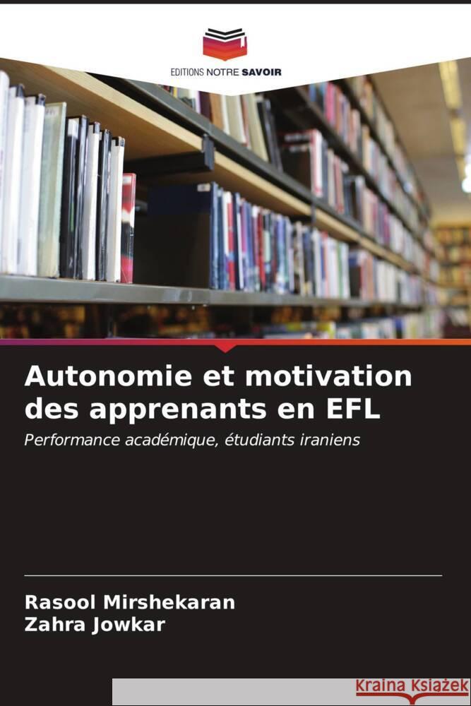 Autonomie et motivation des apprenants en EFL Mirshekaran, Rasool, Jowkar, Zahra 9786206574736