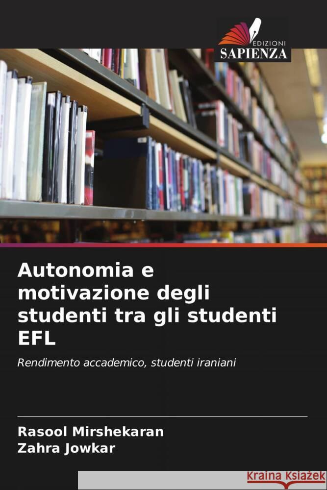 Autonomia e motivazione degli studenti tra gli studenti EFL Mirshekaran, Rasool, Jowkar, Zahra 9786206574743