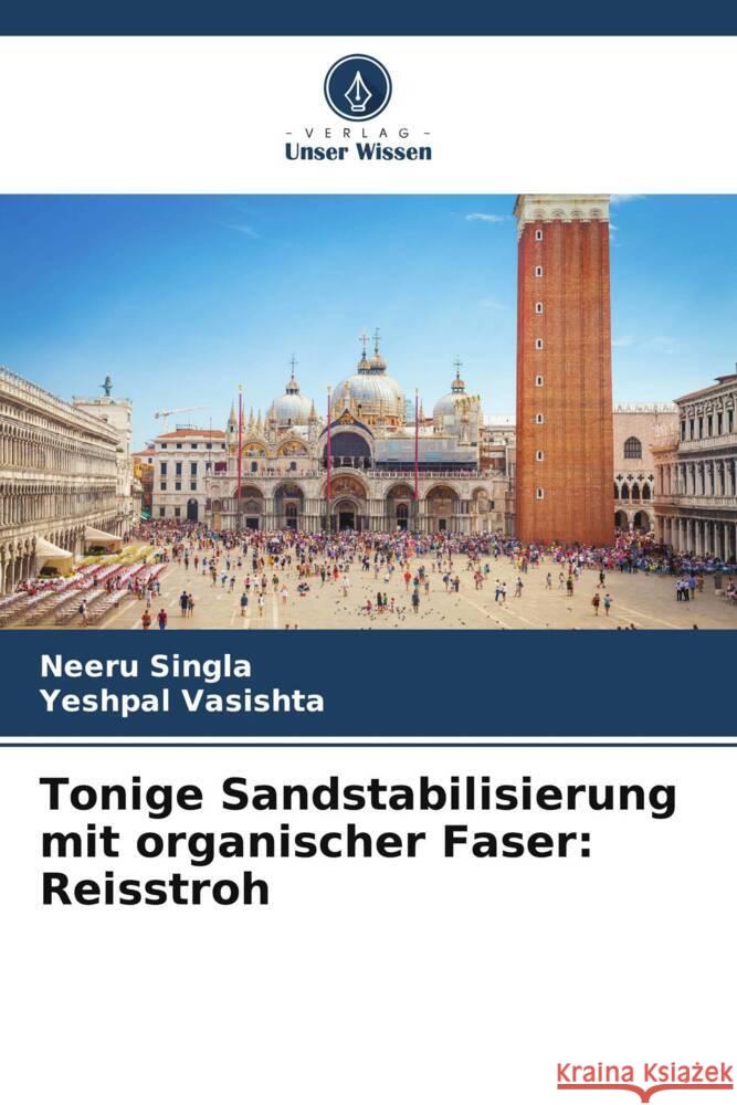 Tonige Sandstabilisierung mit organischer Faser: Reisstroh Singla, Neeru, Vasishta, Yeshpal 9786206575146
