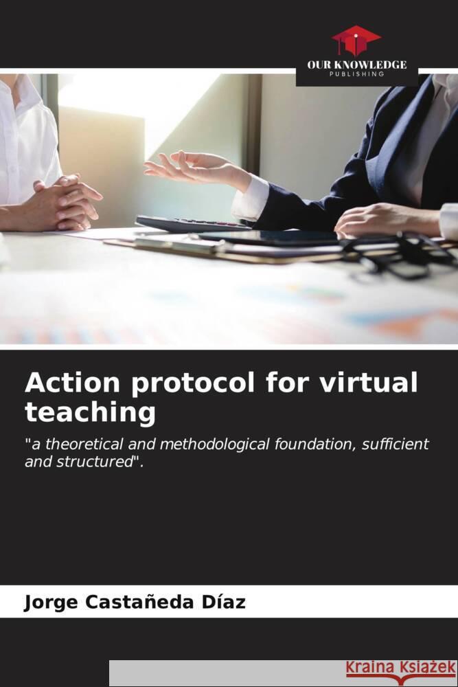 Action protocol for virtual teaching Castañeda Díaz, Jorge 9786206575153