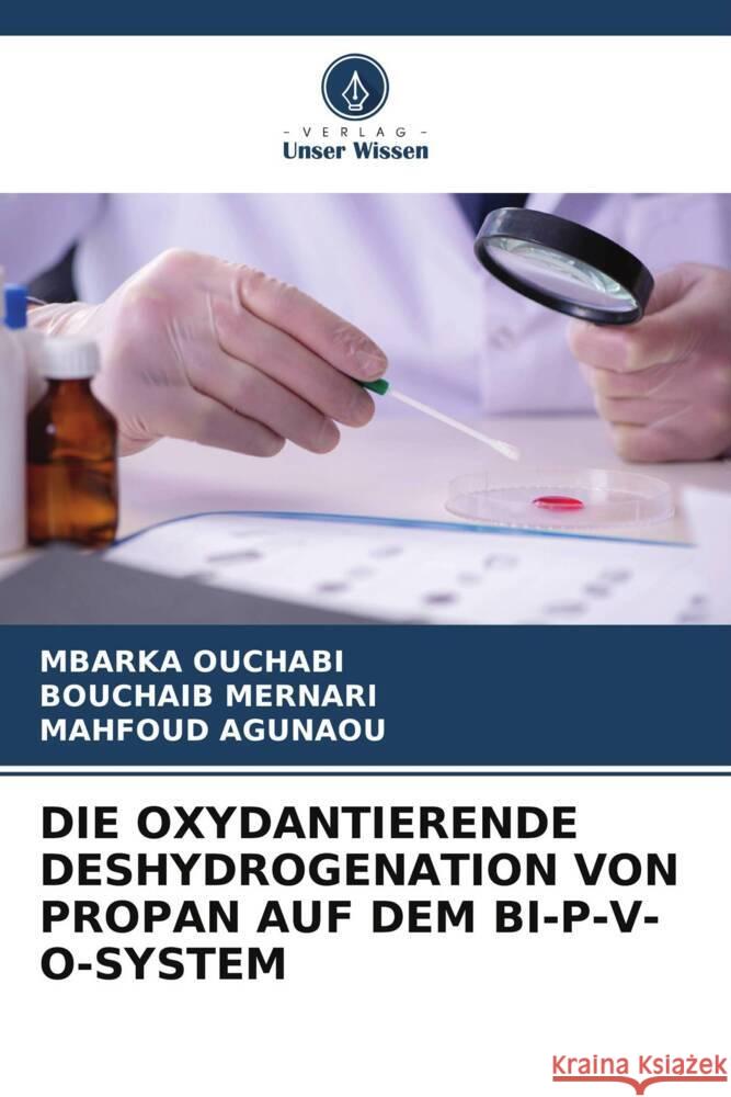 DIE OXYDANTIERENDE DESHYDROGENATION VON PROPAN AUF DEM BI-P-V-O-SYSTEM OUCHABI, Mbarka, MERNARI, BOUCHAIB, AGUNAOU, MAHFOUD 9786206576020