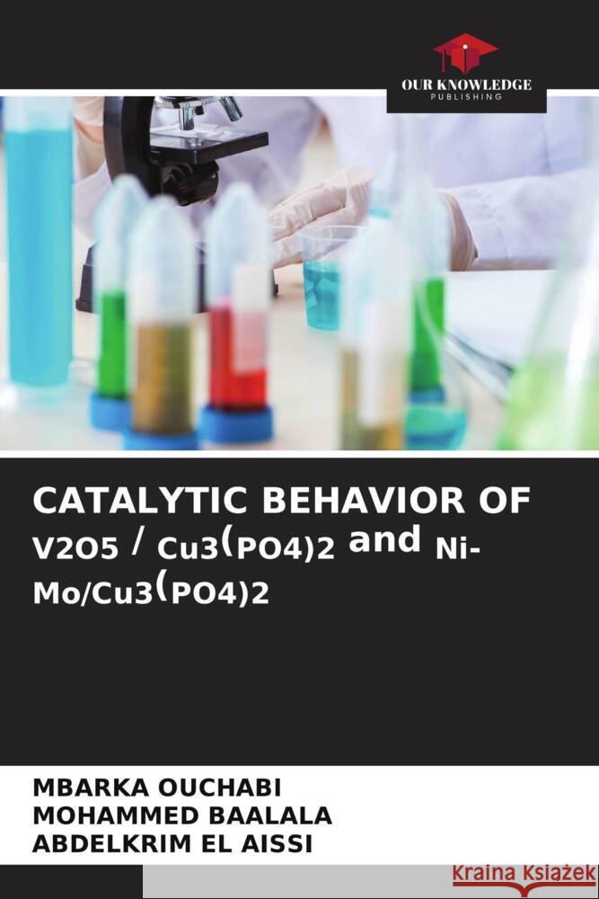 CATALYTIC BEHAVIOR OF V2O5 / Cu3(PO4)2 and Ni-Mo/Cu3(PO4)2 OUCHABI, Mbarka, BAALALA, MOHAMMED, EL AISSI, ABDELKRIM 9786206576099