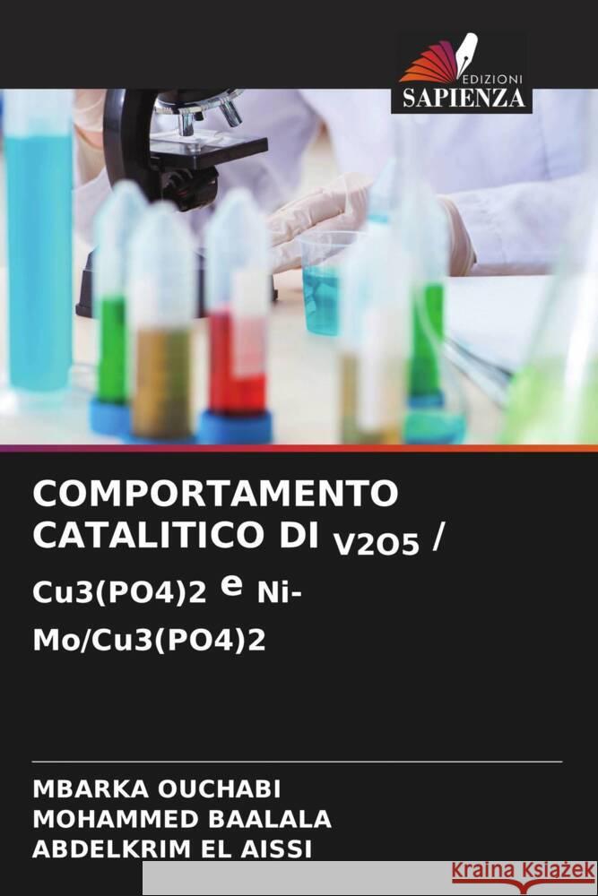 COMPORTAMENTO CATALITICO DI V2O5 / Cu3(PO4)2 e Ni-Mo/Cu3(PO4)2 OUCHABI, Mbarka, BAALALA, MOHAMMED, EL AISSI, ABDELKRIM 9786206576112