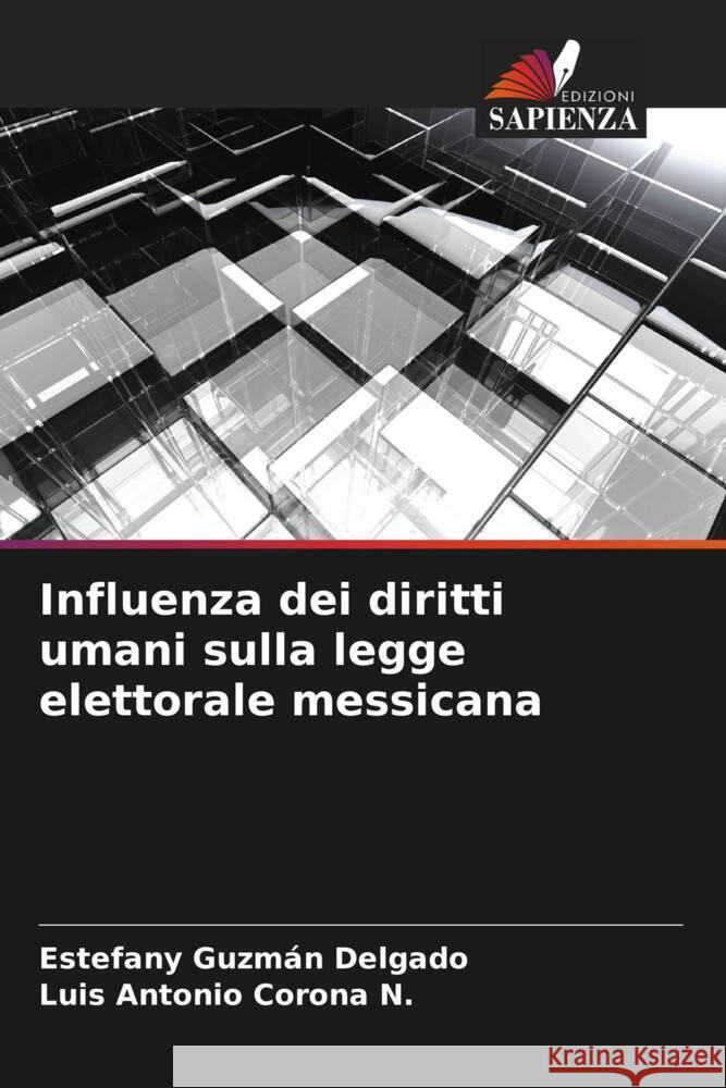 Influenza dei diritti umani sulla legge elettorale messicana Guzmán Delgado, Estefany, Corona N., Luis Antonio 9786206576303