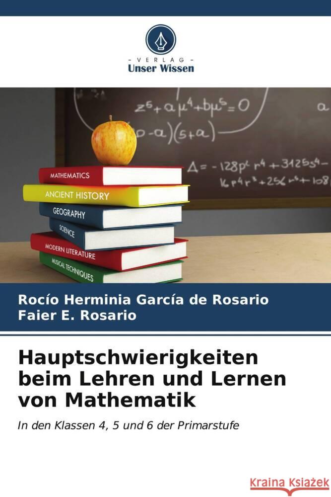 Hauptschwierigkeiten beim Lehren und Lernen von Mathematik García de Rosario, Rocío Herminia, Rosario, Faier E. 9786206576389