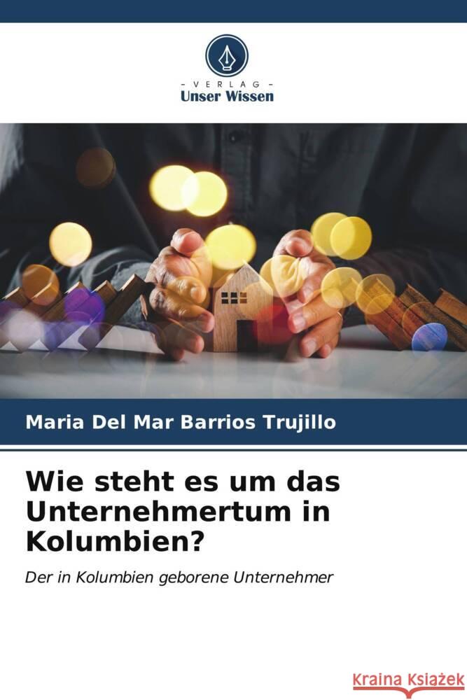 Wie steht es um das Unternehmertum in Kolumbien? Barrios Trujillo, Maria Del Mar 9786206576457