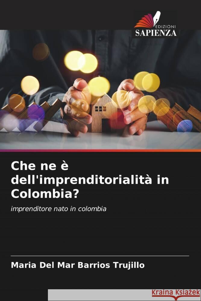 Che ne è dell'imprenditorialità in Colombia? Barrios Trujillo, Maria Del Mar 9786206576488