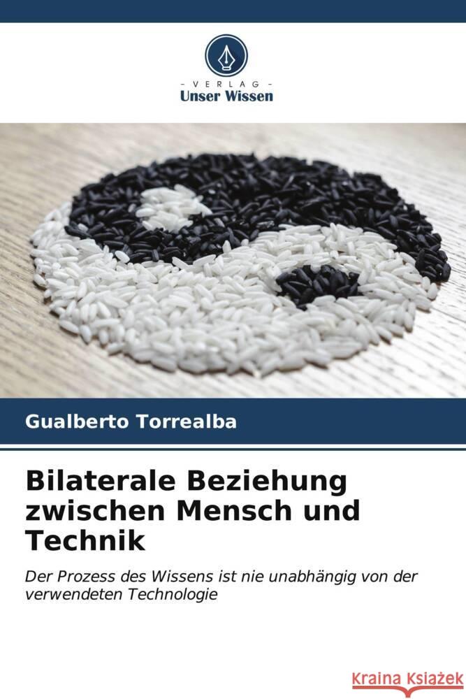 Bilaterale Beziehung zwischen Mensch und Technik Torrealba, Gualberto 9786206576518