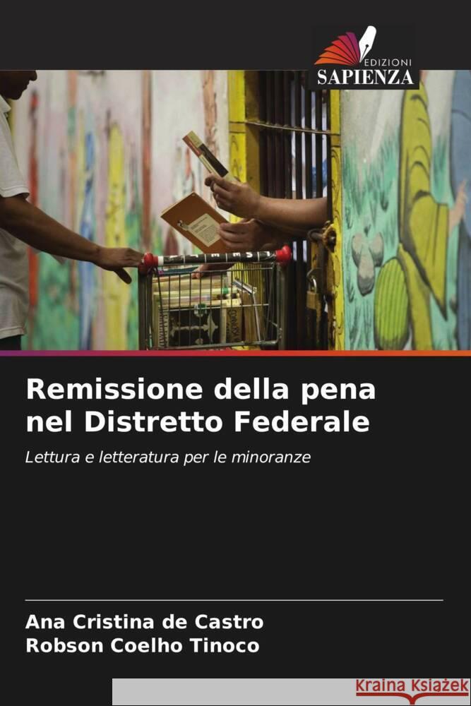 Remissione della pena nel Distretto Federale de Castro, Ana Cristina, Coelho Tinoco, Robson 9786206576846