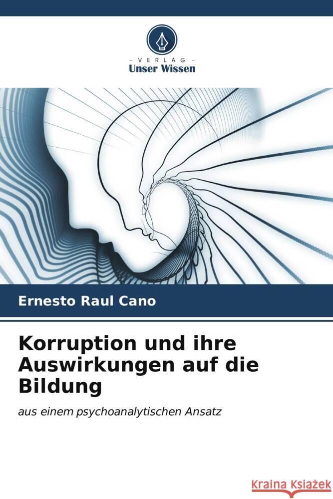 Korruption und ihre Auswirkungen auf die Bildung Cano, Ernesto Raul 9786206576877