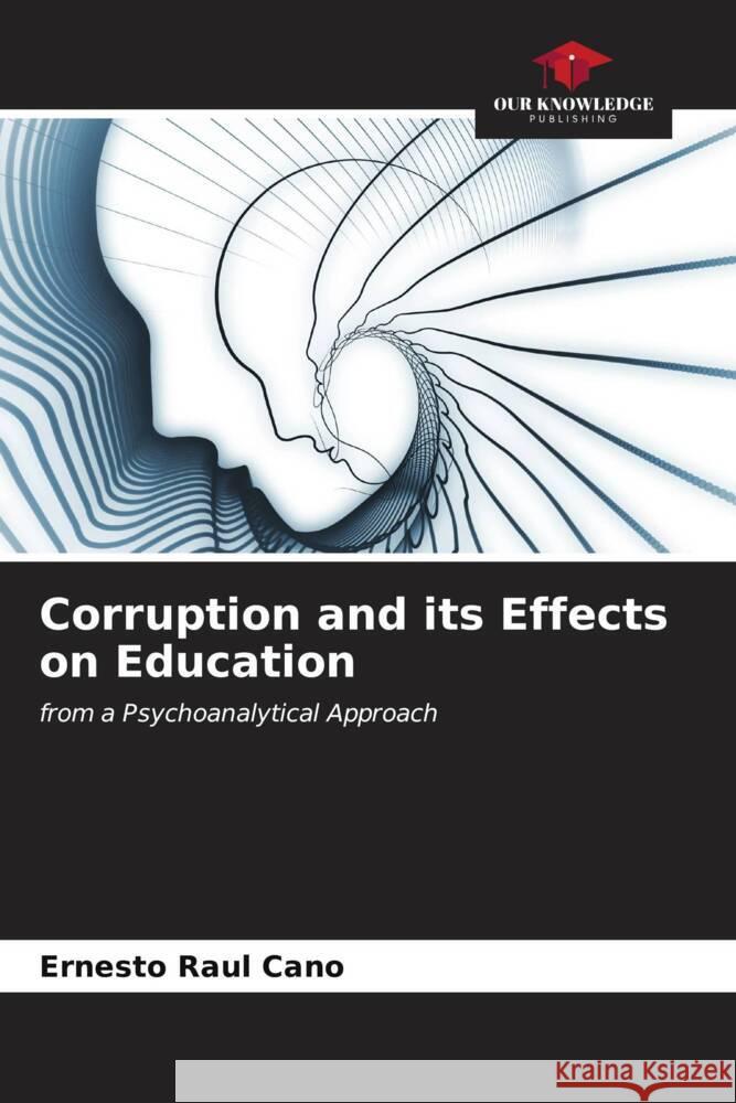 Corruption and its Effects on Education Cano, Ernesto Raul 9786206576891