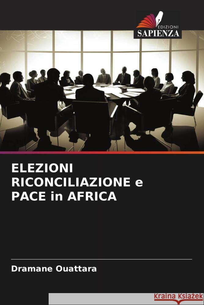 ELEZIONI RICONCILIAZIONE e PACE in AFRICA Ouattara, Dramane 9786206577775