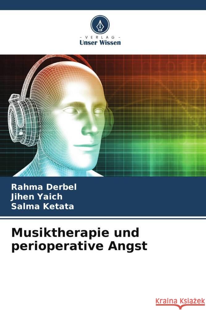 Musiktherapie und perioperative Angst Rahma Derbel Jihen Yaich Salma Ketata 9786206577997