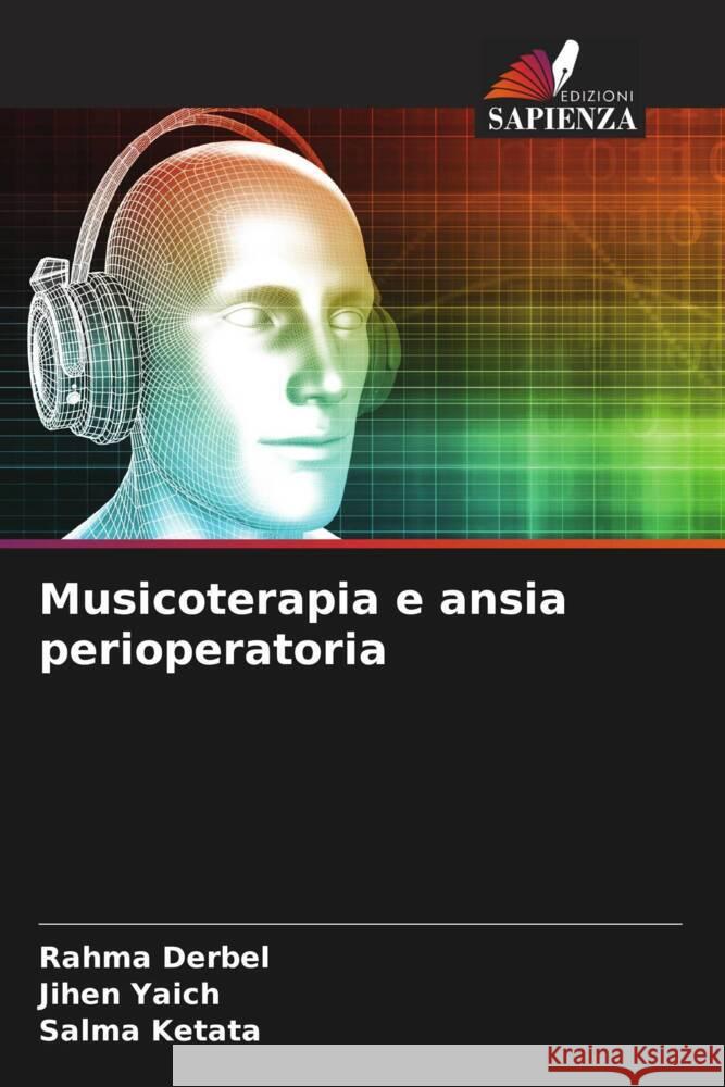 Musicoterapia e ansia perioperatoria Rahma Derbel Jihen Yaich Salma Ketata 9786206578024