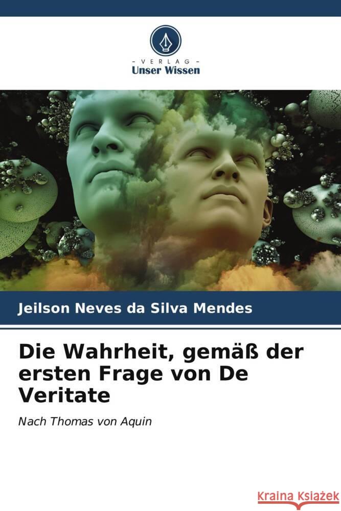 Die Wahrheit, gemäß der ersten Frage von De Veritate Neves da Silva Mendes, Jeilson 9786206578413