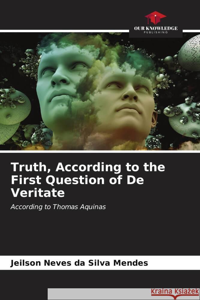 Truth, According to the First Question of De Veritate Neves da Silva Mendes, Jeilson 9786206578437