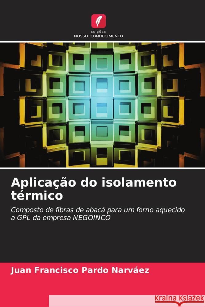 Aplicação do isolamento térmico Pardo Narváez, Juan Francisco 9786206578628