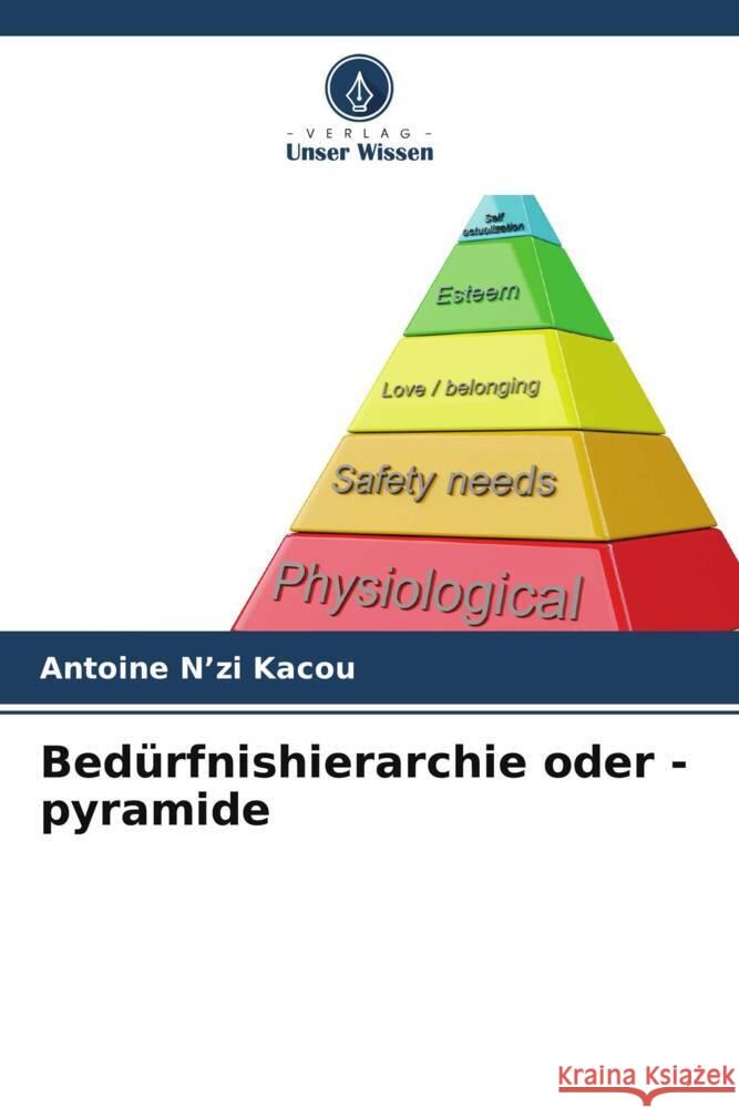Bed?rfnishierarchie oder -pyramide Antoine N'Z 9786206578734 Verlag Unser Wissen