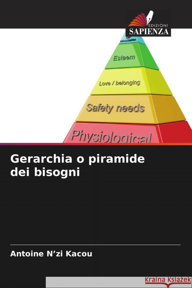 Gerarchia o piramide dei bisogni Antoine N'Z 9786206578789 Edizioni Sapienza