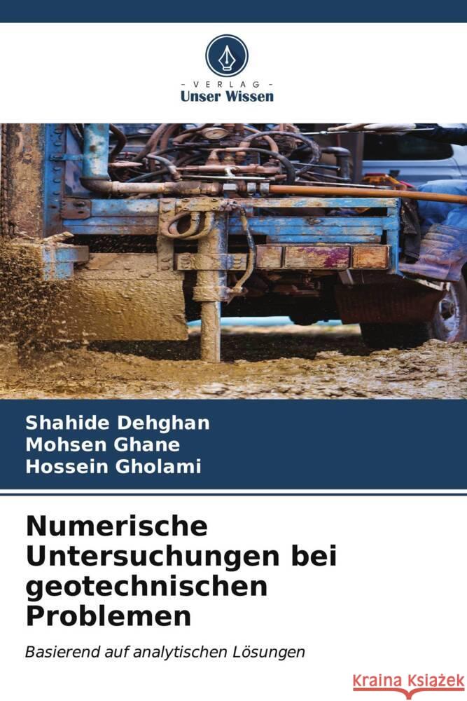 Numerische Untersuchungen bei geotechnischen Problemen Dehghan, Shahide, Ghane, Mohsen, Gholami, Hossein 9786206578819