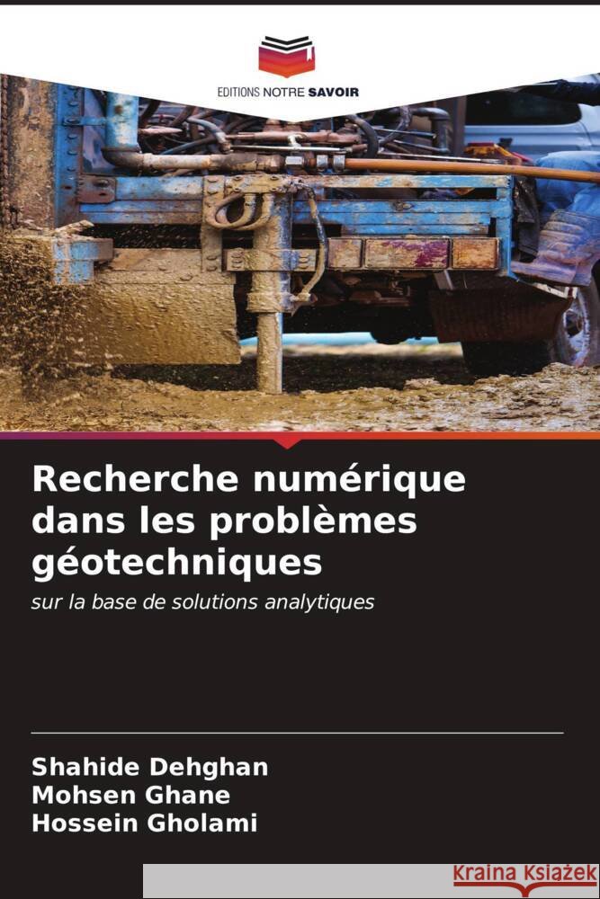 Recherche numérique dans les problèmes géotechniques Dehghan, Shahide, Ghane, Mohsen, Gholami, Hossein 9786206578857 Editions Notre Savoir