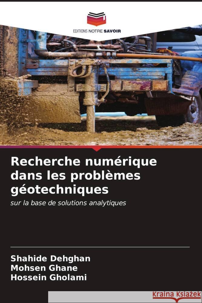 Recherche numérique dans les problèmes géotechniques Dehghan, Shahide, Ghane, Mohsen, Gholami, Hossein 9786206578857