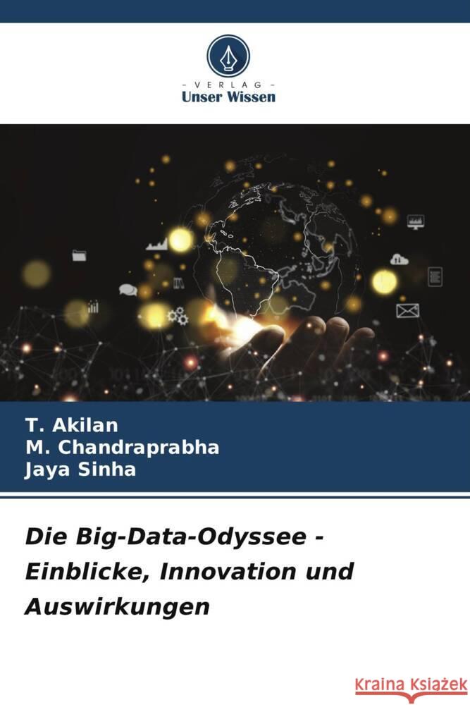 Die Big-Data-Odyssee - Einblicke, Innovation und Auswirkungen Akilan, T., Chandraprabha, M., Sinha, Jaya 9786206579052