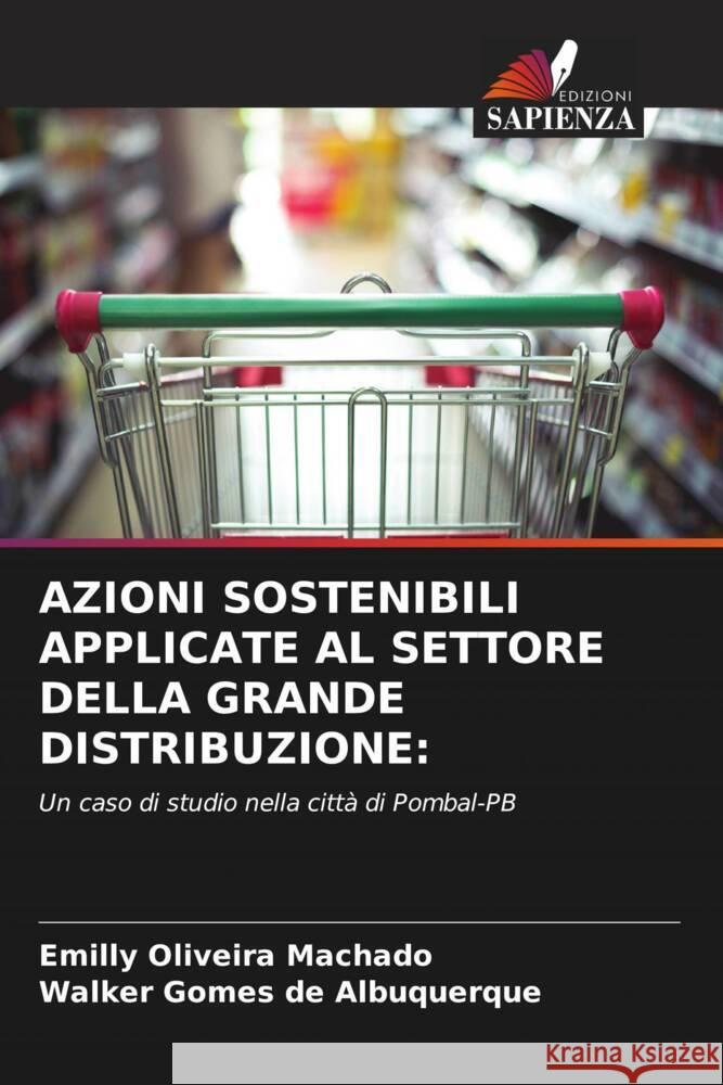 Azioni Sostenibili Applicate Al Settore Della Grande Distribuzione Emilly Oliveir Walker Gome 9786206581178 Edizioni Sapienza