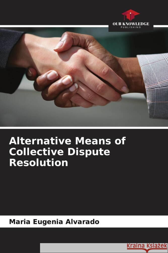 Alternative Means of Collective Dispute Resolution Maria Eugenia Alvarado 9786206582106