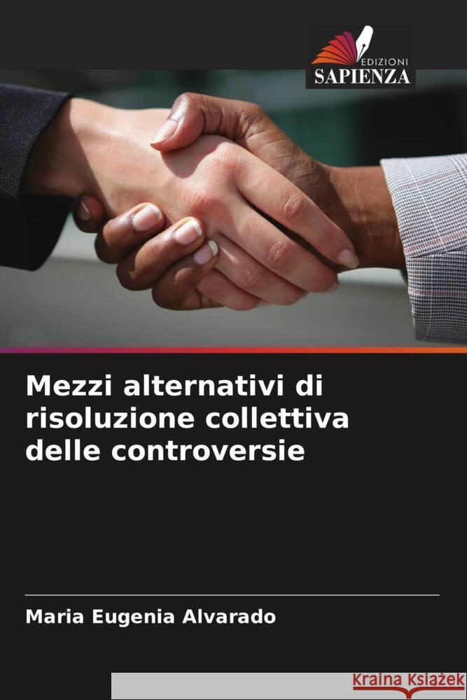 Mezzi alternativi di risoluzione collettiva delle controversie Maria Eugenia Alvarado 9786206582120