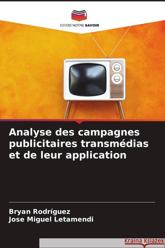 Analyse des campagnes publicitaires transmédias et de leur application Rodríguez, Bryan, Letamendi, Jose Miguel 9786206583127