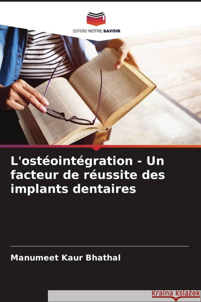 L'ostéointégration - Un facteur de réussite des implants dentaires Bhathal, Manumeet Kaur 9786206585114