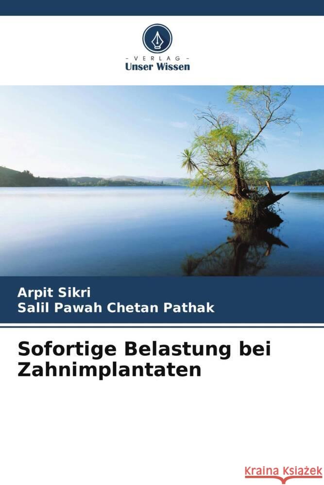 Sofortige Belastung bei Zahnimplantaten Arpit Sikri Salil Pawah Cheta 9786206586036 Verlag Unser Wissen