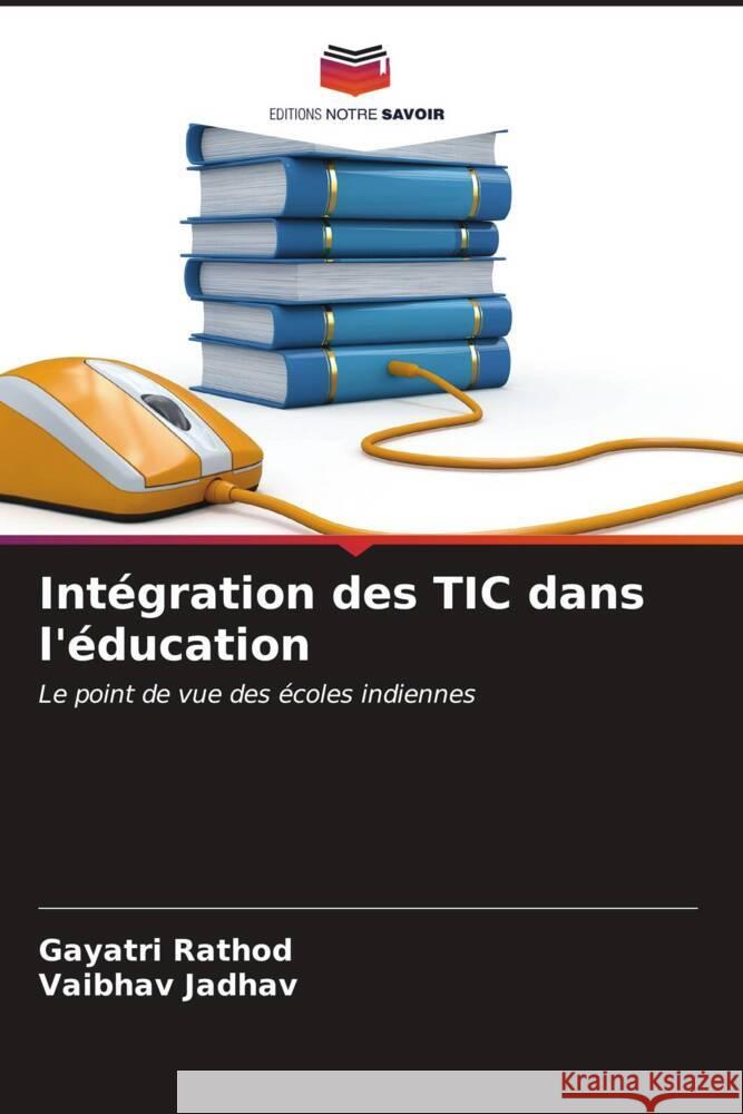 Intégration des TIC dans l'éducation Rathod, Gayatri, Jadhav, Vaibhav 9786206586395