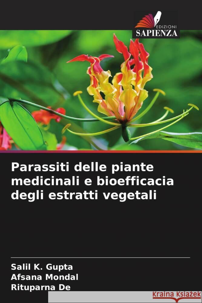 Parassiti delle piante medicinali e bioefficacia degli estratti vegetali GUPTA, SALIL K., Mondal, Afsana, De, Rituparna 9786206586852 Edizioni Sapienza