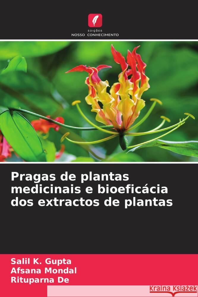 Pragas de plantas medicinais e bioeficácia dos extractos de plantas GUPTA, SALIL K., Mondal, Afsana, De, Rituparna 9786206586869 Edições Nosso Conhecimento