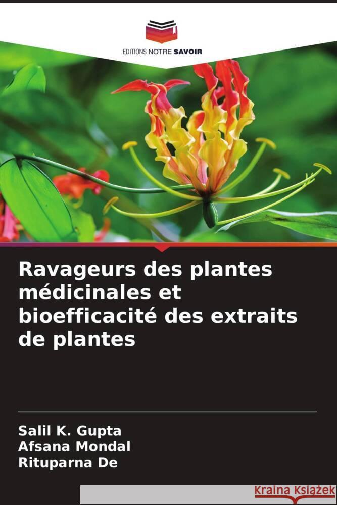 Ravageurs des plantes médicinales et bioefficacité des extraits de plantes GUPTA, SALIL K., Mondal, Afsana, De, Rituparna 9786206586883 Editions Notre Savoir