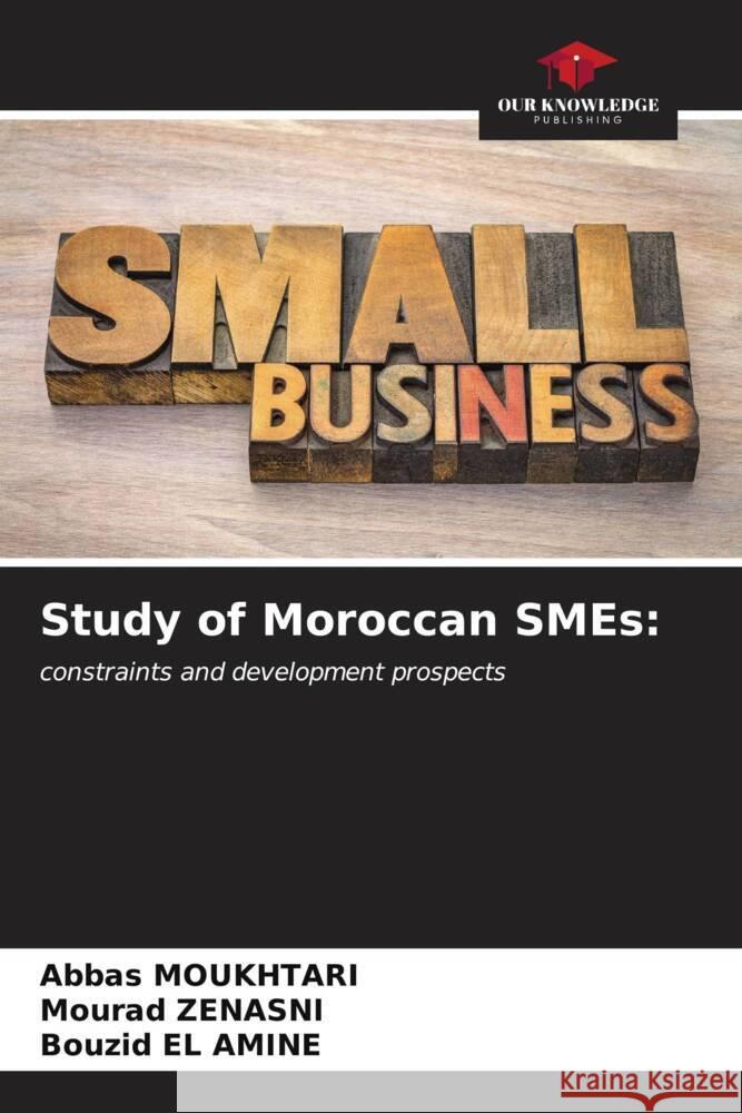 Study of Moroccan SMEs: MOUKHTARI, Abbas, ZENASNI, Mourad, EL AMINE, Bouzid 9786206587088