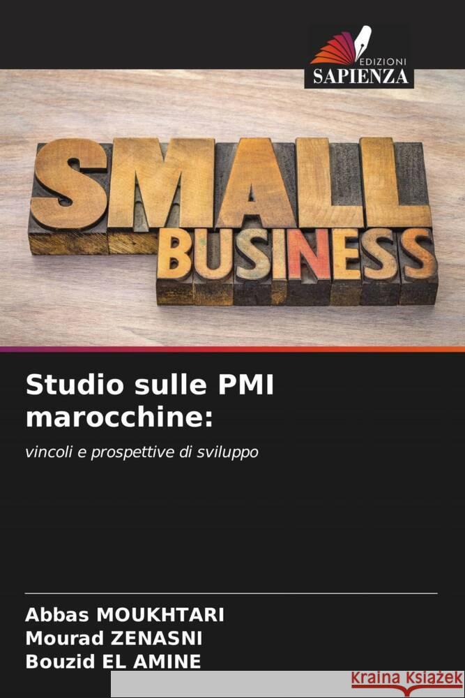 Studio sulle PMI marocchine: MOUKHTARI, Abbas, ZENASNI, Mourad, EL AMINE, Bouzid 9786206587101