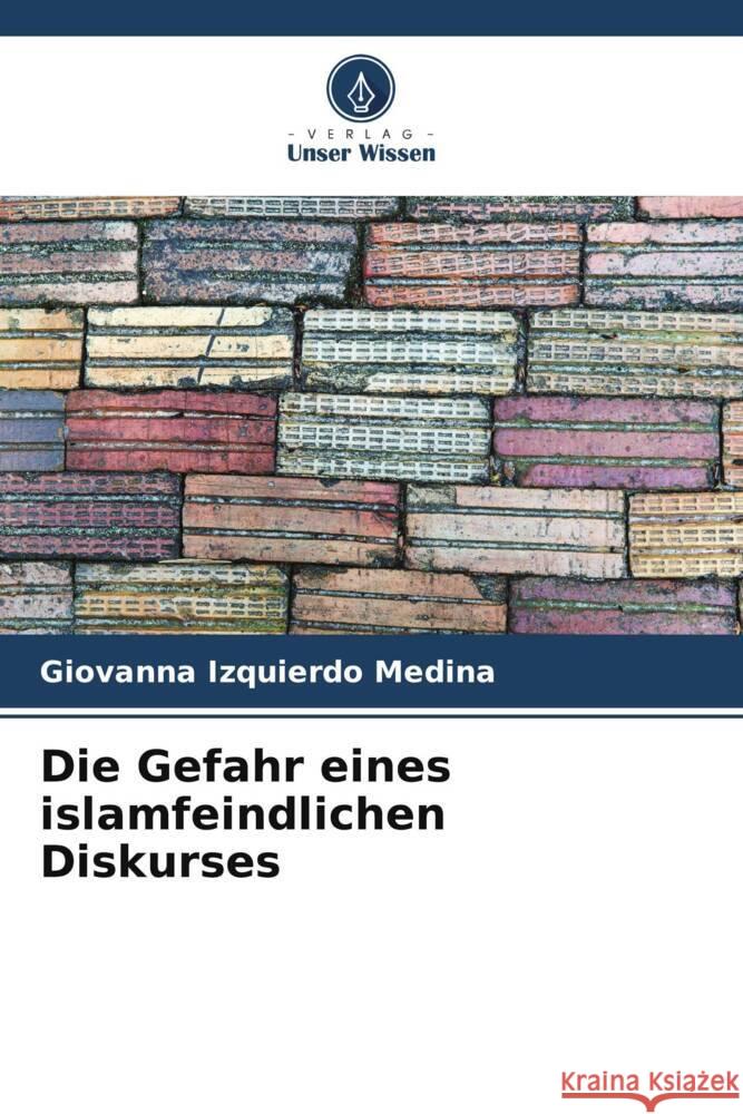 Die Gefahr eines islamfeindlichen Diskurses Giovanna Izquierd 9786206587767 Verlag Unser Wissen
