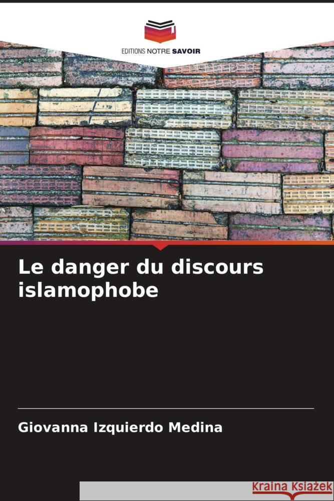 Le danger du discours islamophobe Giovanna Izquierd 9786206587781 Editions Notre Savoir