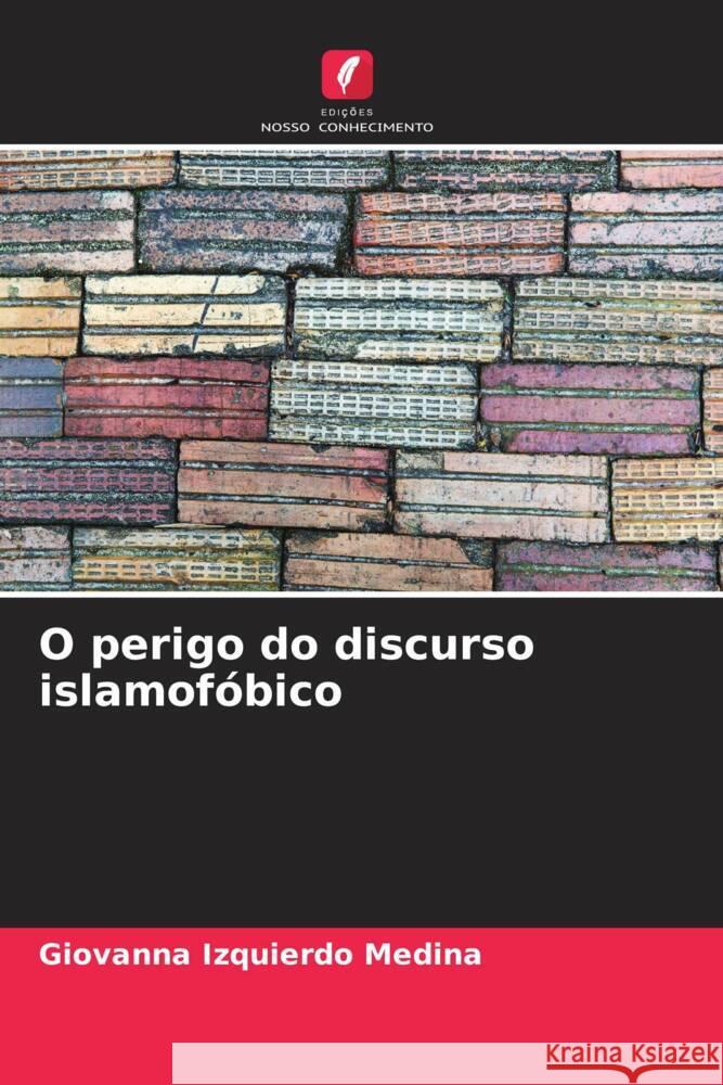 O perigo do discurso islamof?bico Giovanna Izquierd 9786206587804 Edicoes Nosso Conhecimento