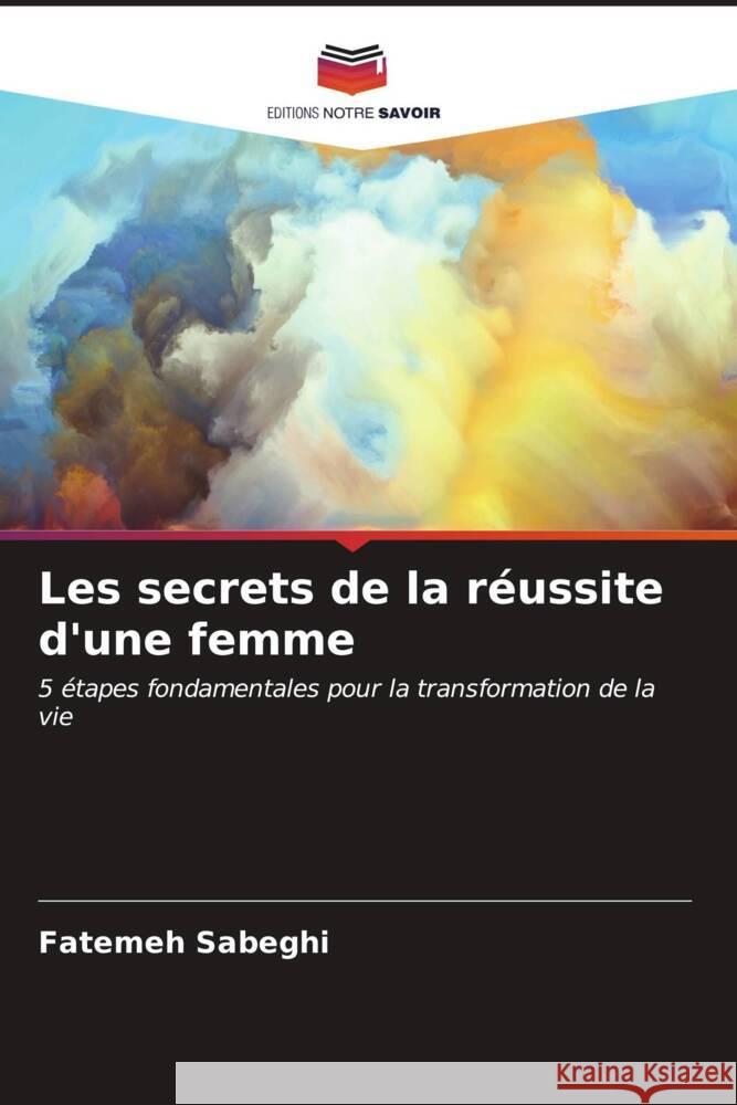 Les secrets de la réussite d'une femme Sabeghi, Fatemeh 9786206588047