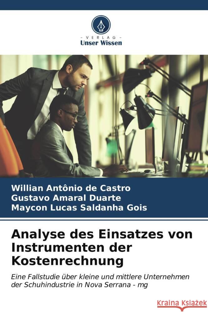 Analyse des Einsatzes von Instrumenten der Kostenrechnung de Castro, Willian Antônio, Amaral Duarte, Gustavo, Lucas Saldanha Gois, Maycon 9786206588269